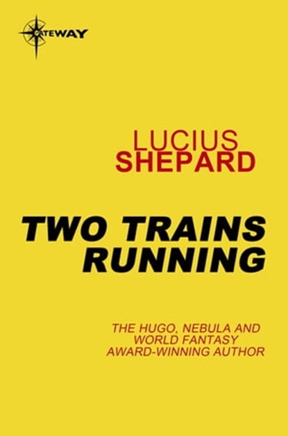 Two Trains Running, Lucius Shepard - Ebook - 9780575091726