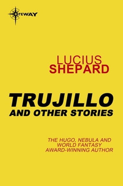 Trujillo and Other Stories, Lucius Shepard - Ebook - 9780575091801