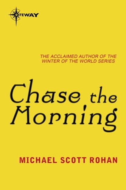 Chase the Morning, Michael Scott Rohan - Ebook - 9780575092280