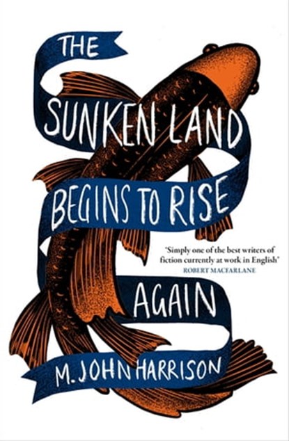 The Sunken Land Begins to Rise Again, M. John Harrison - Ebook - 9780575096370