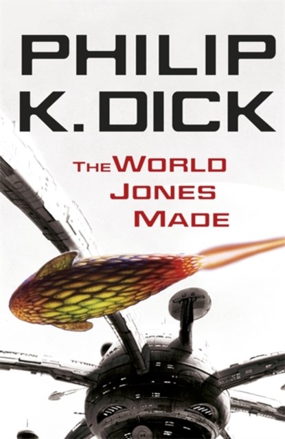 The World Jones Made, Philip K Dick - Paperback - 9780575098985