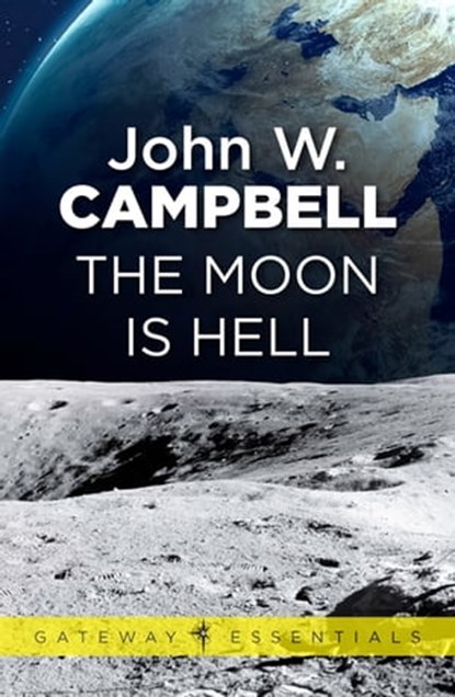 The Moon is Hell, John W. Campbell - Ebook - 9780575101982
