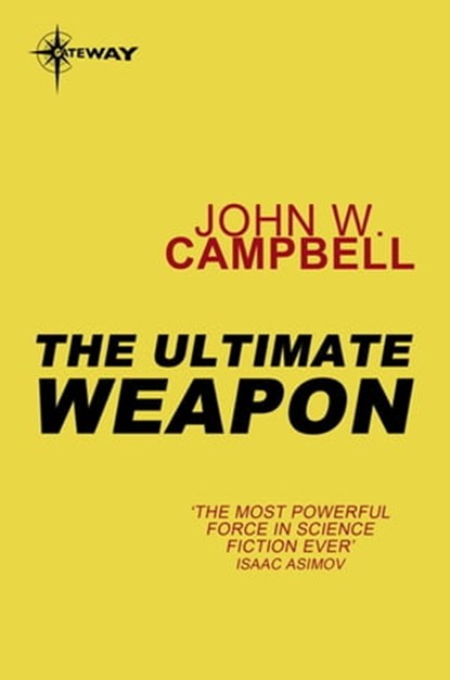 The Ultimate Weapon, John W. Campbell - Ebook - 9780575101999