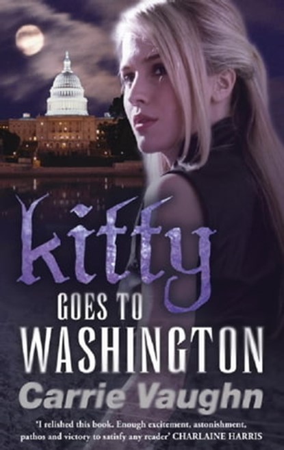 Kitty Goes to Washington, Carrie Vaughn - Ebook - 9780575105553