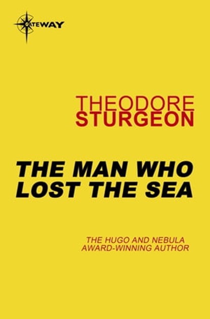 The Man Who Lost the Sea, Theodore Sturgeon - Ebook - 9780575110052