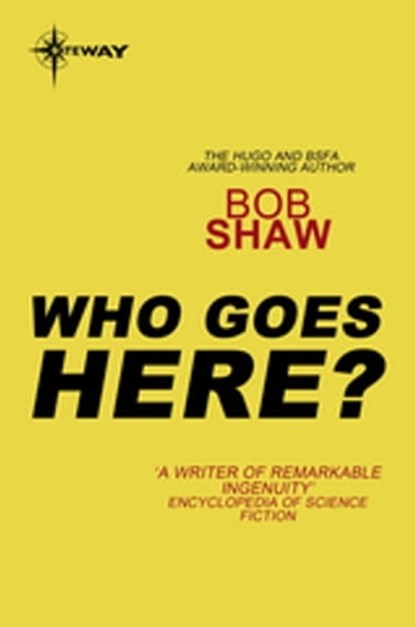 Who Goes Here?, Bob Shaw - Ebook - 9780575110946