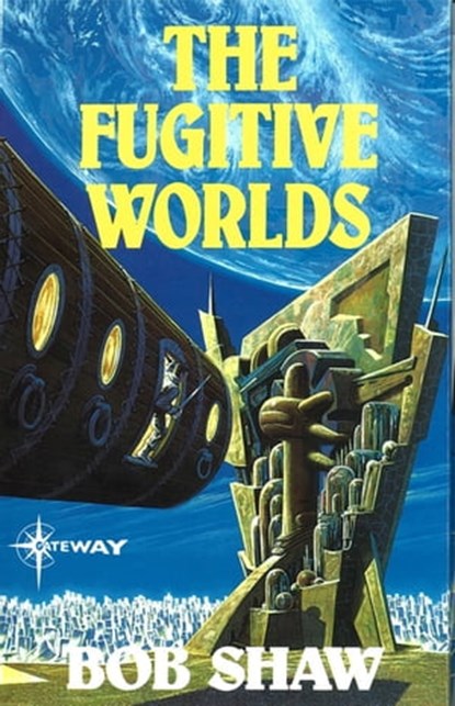 The Fugitive Worlds, Bob Shaw - Ebook - 9780575110991