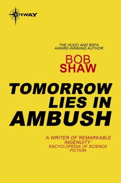 Tomorrow Lies in Ambush, Bob Shaw - Ebook - 9780575111127