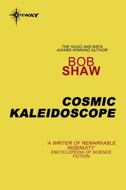 Cosmic Kaleidoscope, Bob Shaw - Ebook - 9780575111134