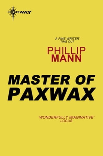 Master of Paxwax, Phillip Mann - Ebook - 9780575114883
