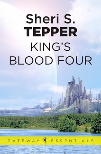 King's Blood Four, Sheri S. Tepper - Ebook - 9780575116016