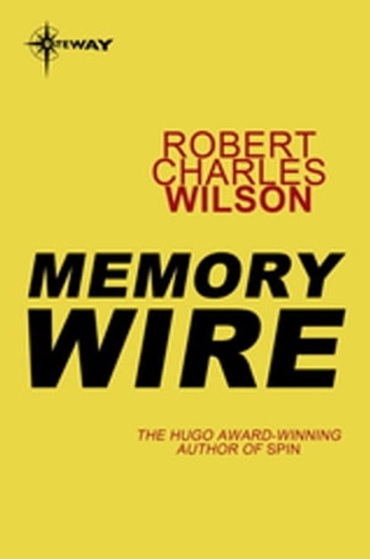 Memory Wire, Robert Charles Wilson - Ebook - 9780575117402