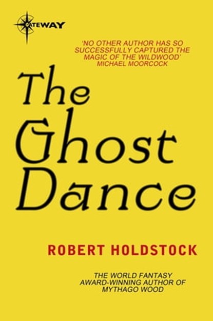 The Ghost Dance, Robert Holdstock - Ebook - 9780575118911