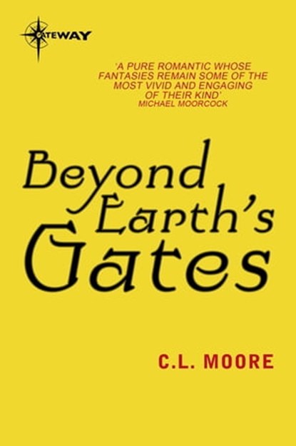 Beyond Earth's Gates, C.L. Moore - Ebook - 9780575119338