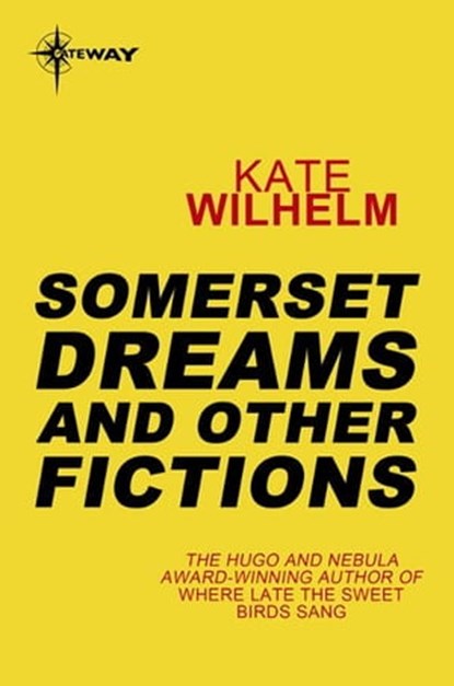 Somerset Dreams and Other Fictions, Kate Wilhelm - Ebook - 9780575120167