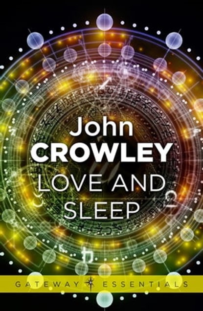 Love and Sleep, John Crowley - Ebook - 9780575129757
