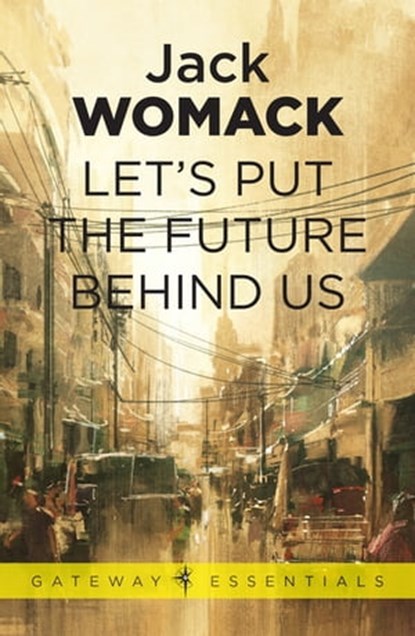 Let's Put the Future Behind Us, Jack Womack - Ebook - 9780575132382