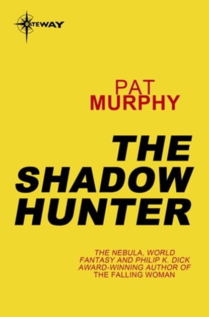 The Shadow Hunter, Pat Murphy - Ebook - 9780575133488