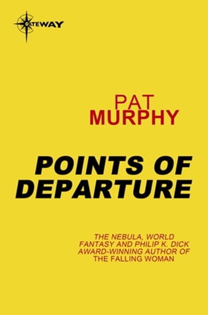 Points of Departure, Pat Murphy - Ebook - 9780575133556