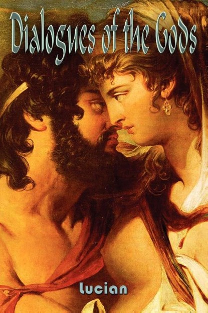 Dialogues of the Gods, Baudelaire Jones ; Lucian of Samosata - Paperback - 9780578001678