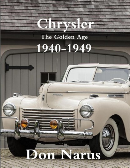 Chrysler- The Golden Age 1940-1949, Don Narus - Paperback - 9780578011219