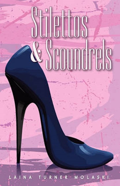 Stilettos & Scoundrels, LAINA,  Dr Turner-Molaski - Paperback - 9780578034072