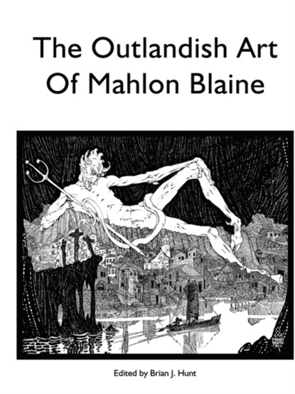 The Outlandish Art of Mahlon Blaine, Brian Hunt - Paperback - 9780578043852