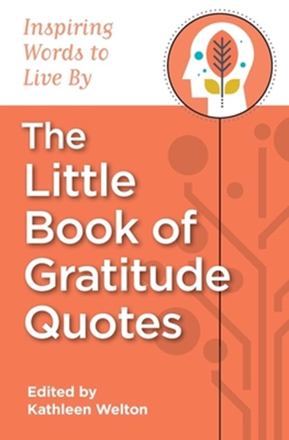 The Little Book of Gratitude Quotes, Kathleen Welton - Paperback - 9780578065861
