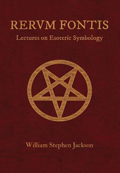 RERUM FONTIS Lectures on Esoteric Symbology, William Stephen Jackson - Gebonden - 9780578098296