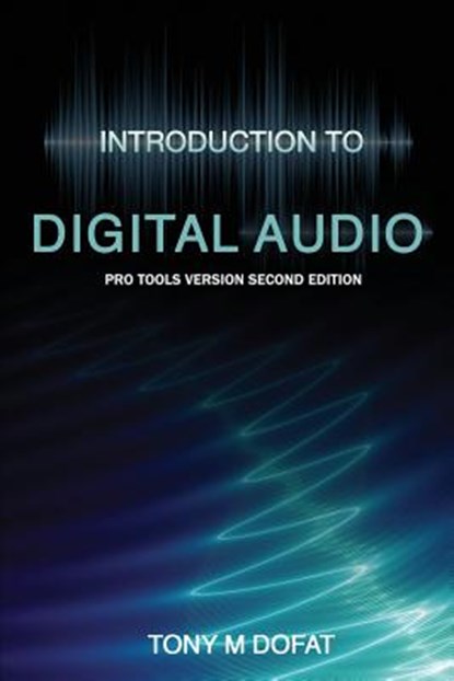 Introduction to Digital Audio, Tony M Dofat - Paperback - 9780578179056