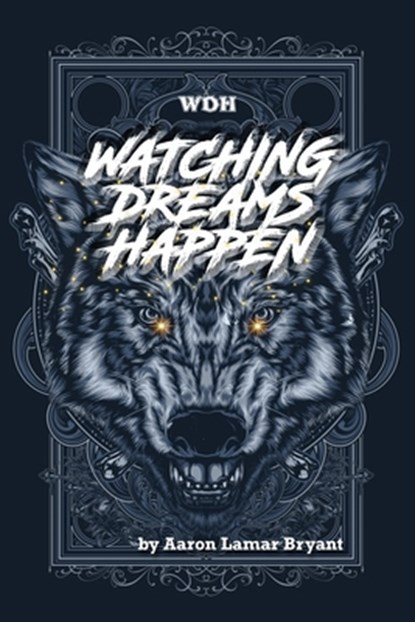 Watching Dreams Happen, Aaron Lamar Bryant - Paperback - 9780578274249