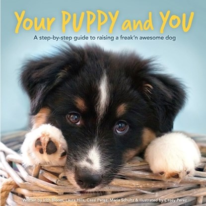Your Puppy and You, Laura Leslie Hills ; Cassi Jo Perez ; Maria Christina Schultz - Paperback - 9780578301518