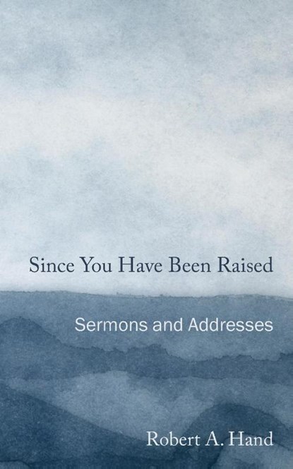 Since You Have Been Raised, Robert A Hand - Paperback - 9780578303208