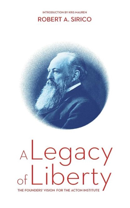 A Legacy of Liberty, Robert A. Sirico - Paperback - 9780578318837