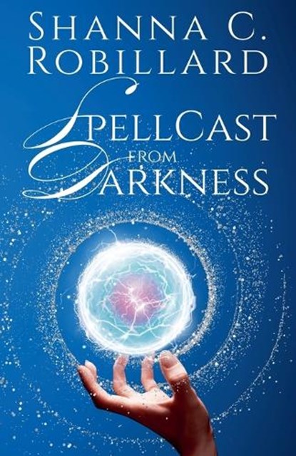 SpellCast from Darkness, ROBILLARD,  Shanna C - Paperback - 9780578367699