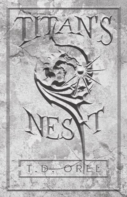 Titan's Nest, T D Orel - Paperback - 9780578368306