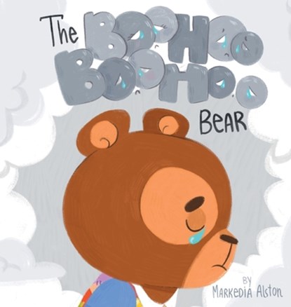 The Boohoo Boohoo Bear, Markedia Alston - Gebonden - 9780578370866