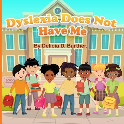 Dyslexia Does Not Have Me, Delicia D Barther - Paperback - 9780578378770