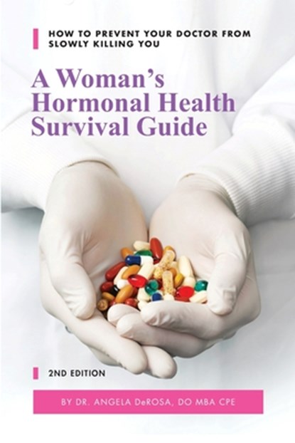 A Woman's Hormonal Health Survival Guide: How to Prevent Your Doctor from Slowly Killing You, Linda Williams - Paperback - 9780578405056
