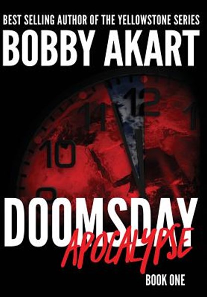 Doomsday Apocalypse: A Post-Apocalyptic Survival Thriller, Bobby Akart - Gebonden - 9780578416212