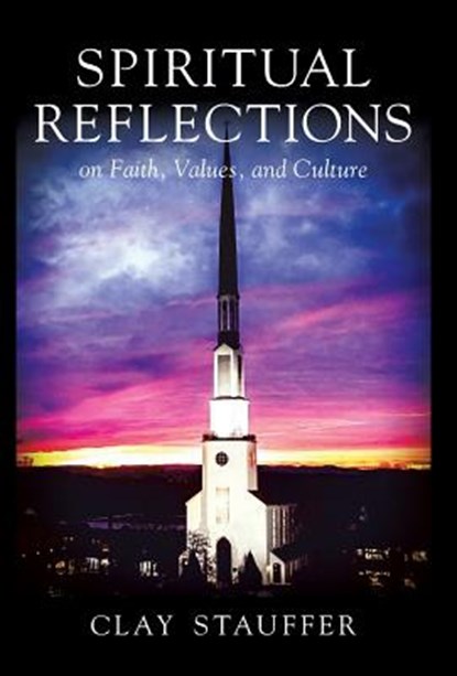 Spiritual Reflections, Clay R Stauffer - Gebonden - 9780578416847