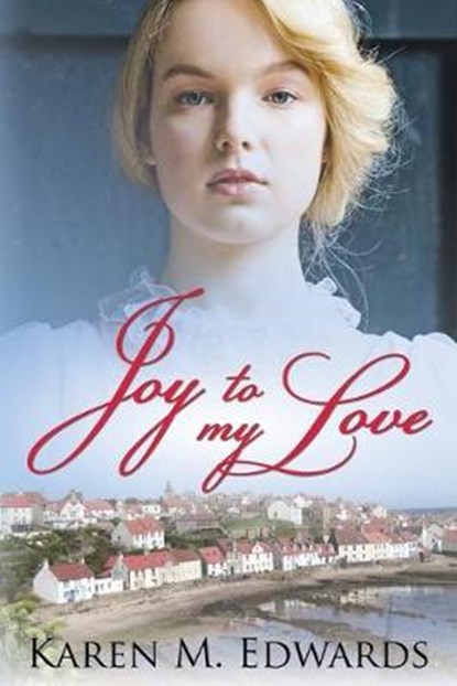Joy to My Love, Karen M. Edwards - Paperback - 9780578419138