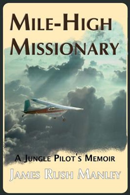 Mile-High Missionary, James Rush Manley - Paperback - 9780578425832