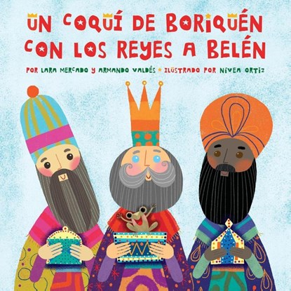 Un Coquí de Boriquén con los Reyes a Belén, Lara Mercado ; Armando Valdés - Paperback - 9780578433745