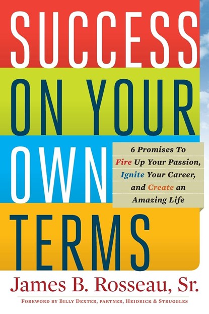 Success on Your Own Terms, James B Rosseau ;  Billy Dexter - Paperback - 9780578445151