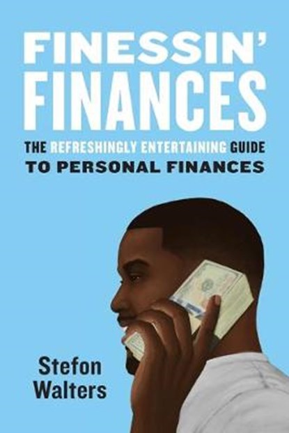 Finessin' Finances: The refreshingly entertaining guide to personal finances, Stefon Walters - Paperback - 9780578453491