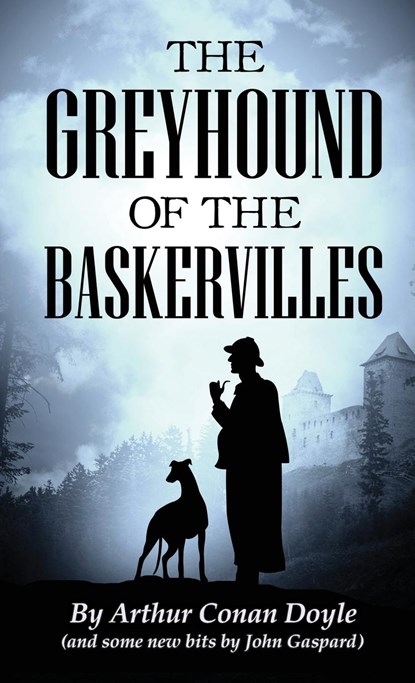 The Greyhound of the Baskervilles, Arthur Conan Doyle ;  John Gaspard - Gebonden - 9780578477251
