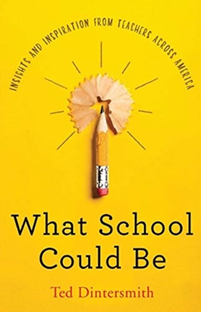 What School Could Be, Ted Dintersmith - Paperback - 9780578504438