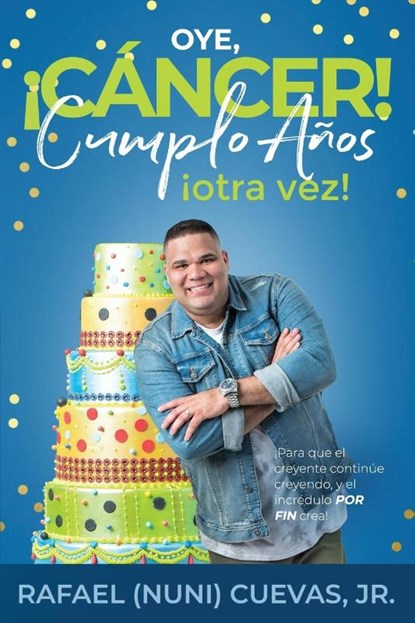 Oye, Cancer! Cumplo Anos Otra Vez!, Rafael Cuevas - Paperback - 9780578514895