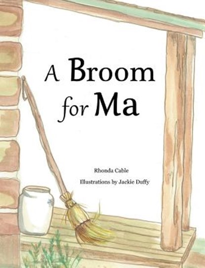 A Broom for Ma, Rhonda Cable - Gebonden - 9780578529554